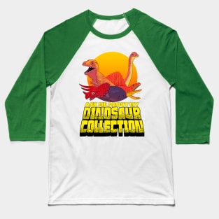 Ask Me About My Dinosaur Collection Baseball T-Shirt